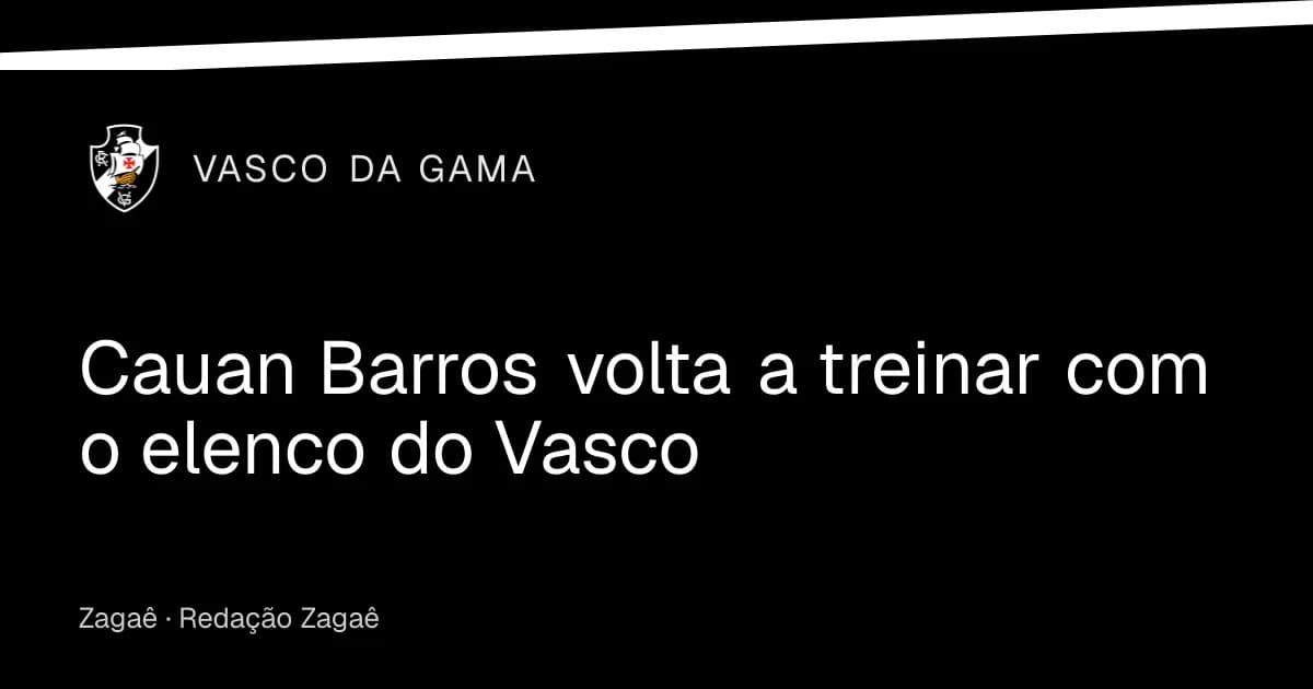 Imagem ilustrativa: Cauan Barros volta a treinar com o elenco do Vasco